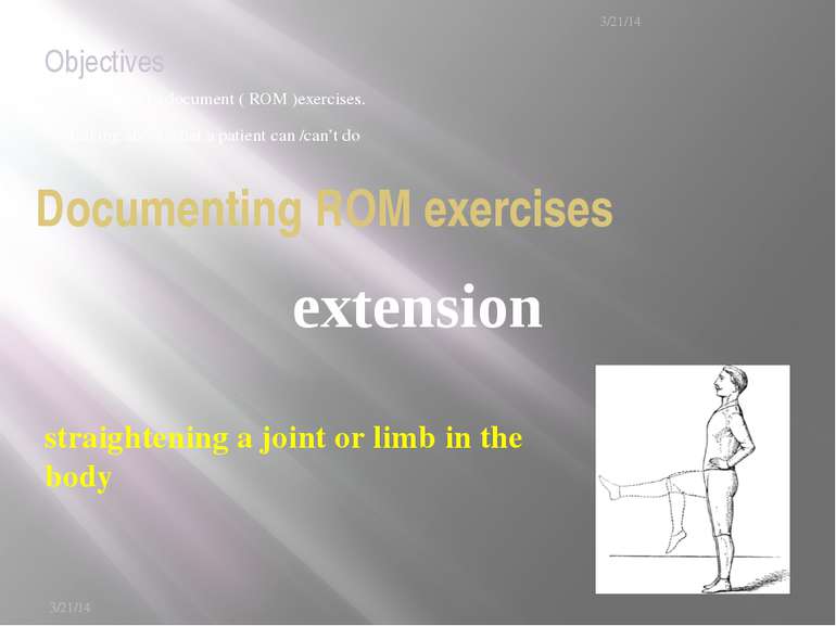 Know how to document ( ROM )exercises. Talking about what a patient can /can’...