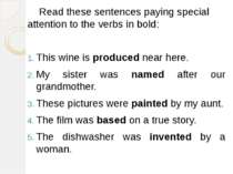 Read these sentences paying special attention to the verbs in bold: This wine...