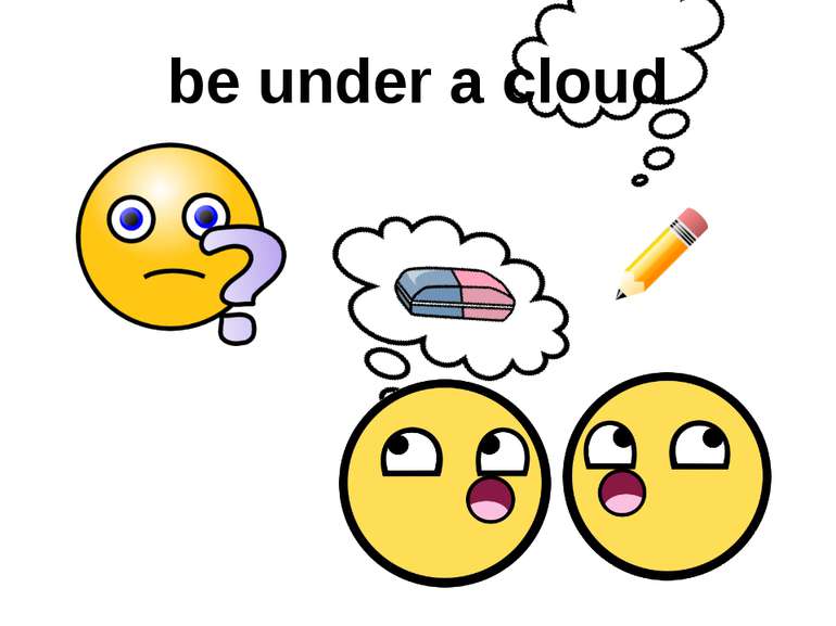 be under a cloud