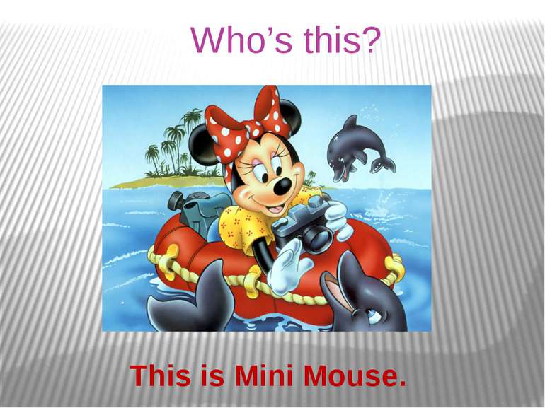 Who’s this? This is Mini Mouse.