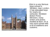 Eton is a very famous boys sсhool in Windsor, near London. It has educated bo...