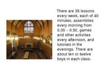 There are 35 lessons every week, each of 40 minutes, assemblies every morning...