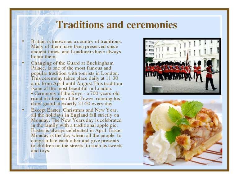 Traditions and ceremonies Britain is known as a country of traditions. Many o...