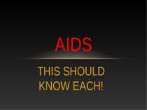 THIS SHOULD KNOW EACH! AIDS