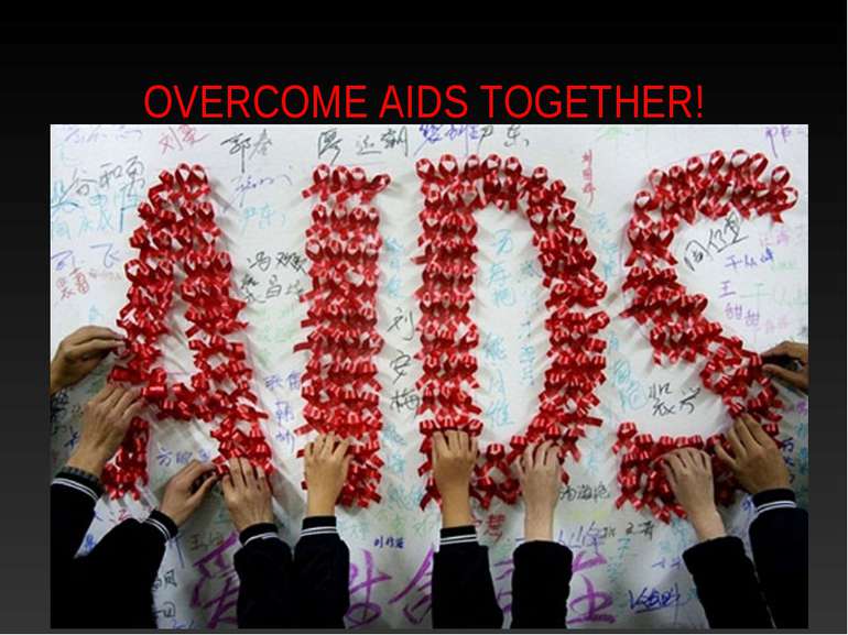 OVERCOME AIDS TOGETHER!