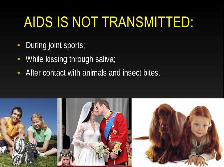 During joint sports; While kissing through saliva; After contact with animals...