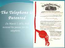 On March 7, 1876, Bell recieved his patent for the telephone. The Telephone i...