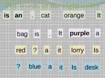 It is an orange cat Put words in the right order . It is a purple bag . Is it...