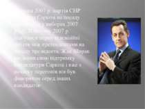 14 січня 2007 р. партія СНР висунула Саркозі на посаду президента у виборах 2...