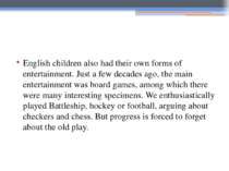 English children also had their own forms of entertainment. Just a few decade...