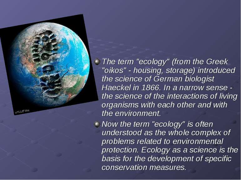 The term "ecology" (from the Greek "oikos" - housing, storage) introduced the...