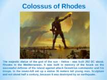 Colossus of Rhodes The majestic statue of the god of the sun - Helios - was b...