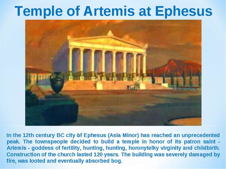 Temple of Artemis at Ephesus In the 12th century BC city of Ephesus (Asia Min...