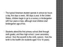 The typical American student spends in school six hours a day, five days a we...