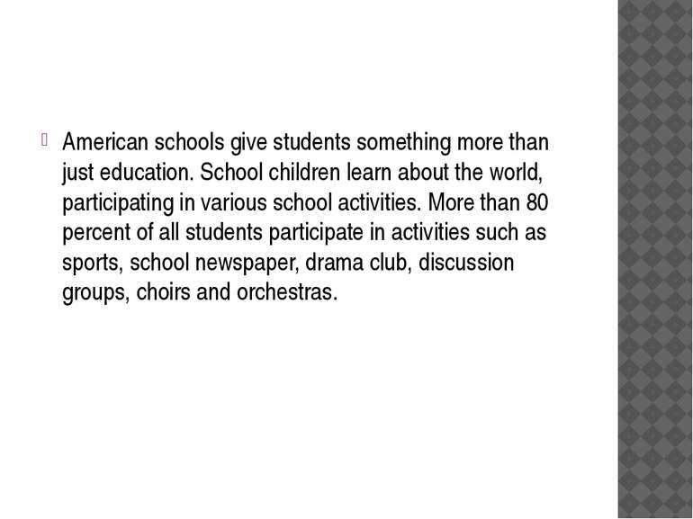American schools give students something more than just education. School chi...