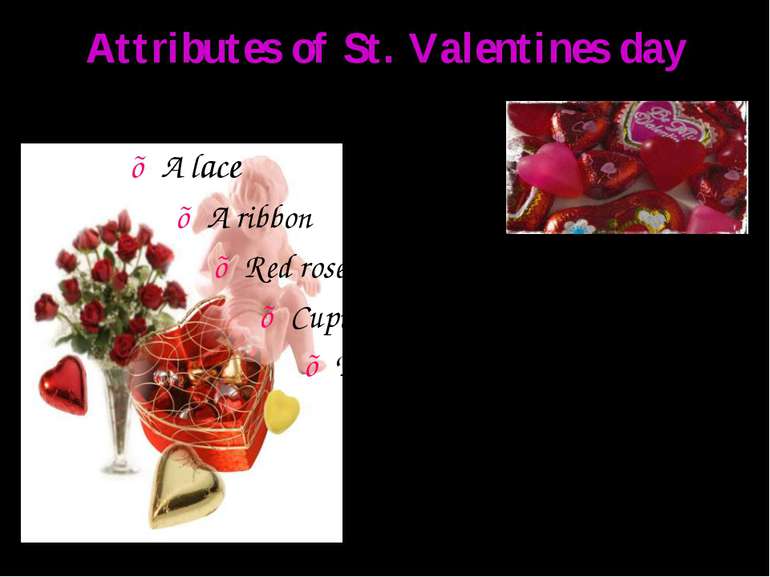 Attributes of St. Valentines day ♥ A lace ♥ A ribbon ♥ Red roses ♥ Cupid ♥ Th...