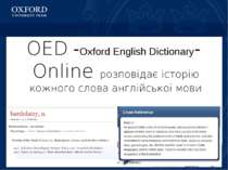 * OED -Oxford English Dictionary- Online розповідає історію кожного слова анг...