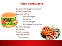 “I like hamburgers” Do you like hamburgers for your tea? If you like hamburge...