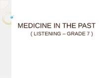 MEDICINE IN THE PAST ( LISTENING – GRADE 7 )