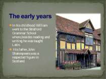 In his childhood William went to the Stratford Grammar School where,besides r...