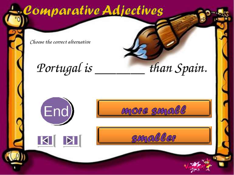 Portugal is _______ than Spain. 10 9 8 7 6 5 4 3 2 1 End Choose the correct a...