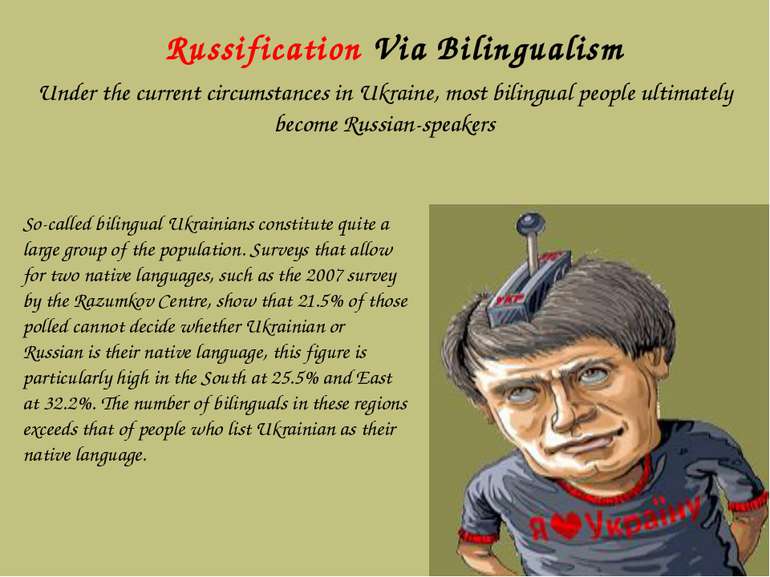 Russification Via Bilingualism Under the current circumstances in Ukraine, mo...