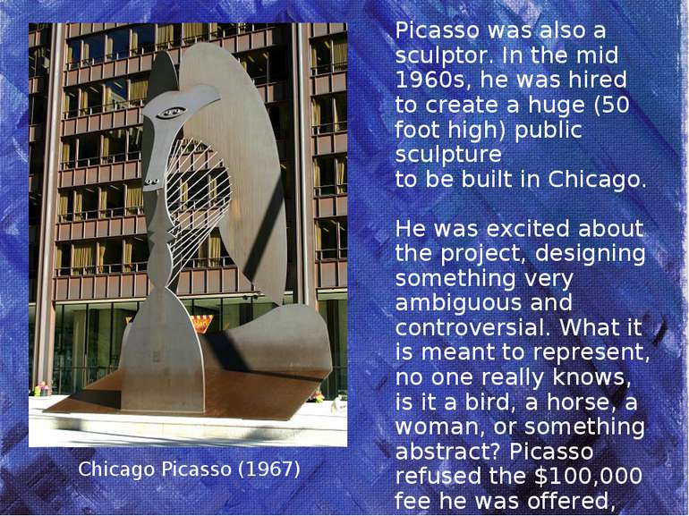 Chicago Picasso (1967) Picasso was also a sculptor. In the mid 1960s, he was ...