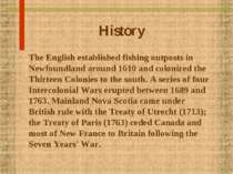 History The English established fishing outposts in Newfoundland around 1610 ...