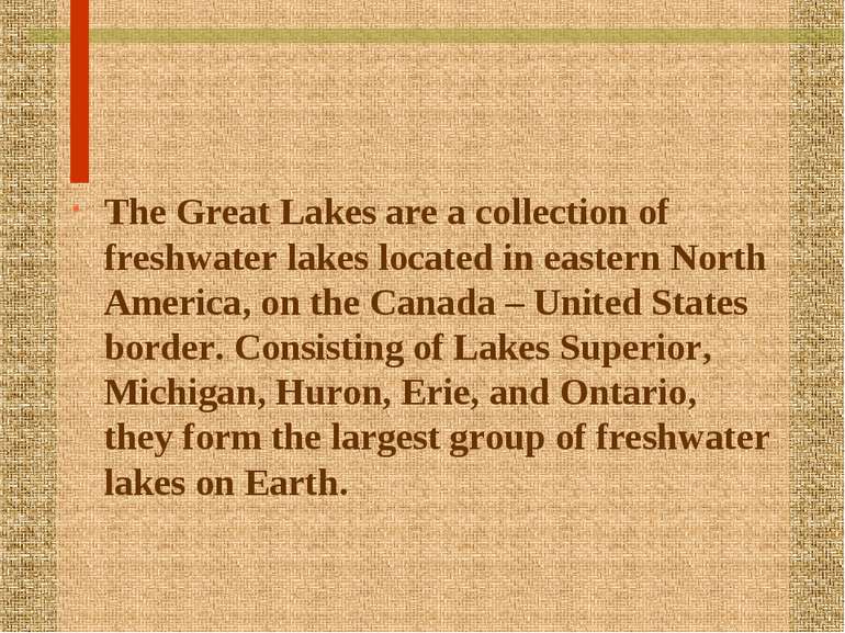 The Great Lakes are a collection of freshwater lakes located in eastern North...