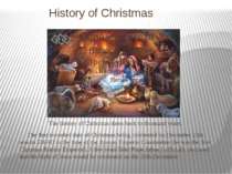History of Christmas The history of Christmas dates back to thousand years. T...
