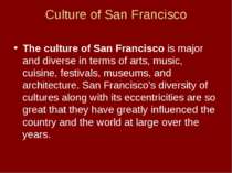 Culture of San Francisco The culture of San Francisco is major and diverse in...
