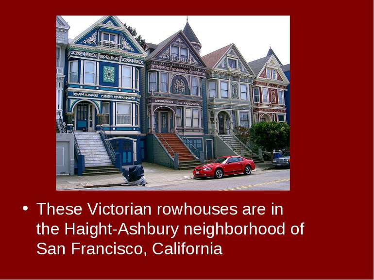 These Victorian rowhouses are in the Haight-Ashbury neighborhood of San Franc...