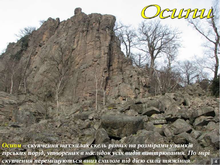 Осипи – скупчення на схилах скель різних на розмірами уламків гірських порід,...