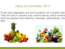 HEALTHY EATING TIP 3 Fruits and vegetables are the foundation of a healthy di...