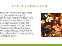 HEALTHY EATING TIP 4 Protein gives us the energy to get up and go—and keep go...