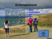 Entertainment The Students' Union, and Art Centre regularly attract some of t...