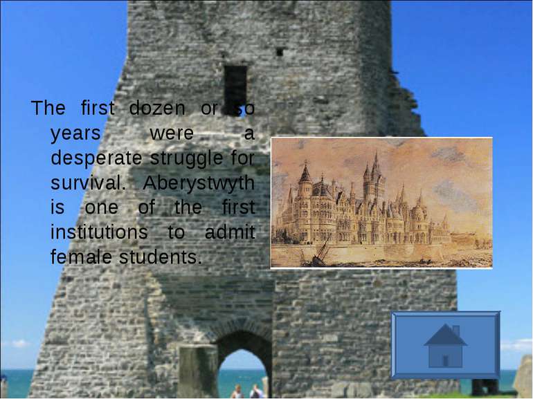 The first dozen or so years were a desperate struggle for survival. Aberystwy...