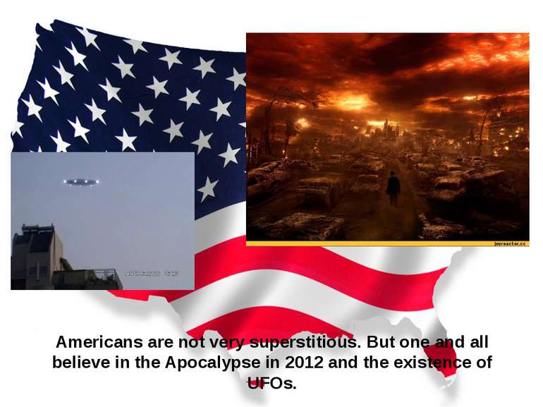 Americans are not very superstitious. But one and all believe in the Apocalyp...