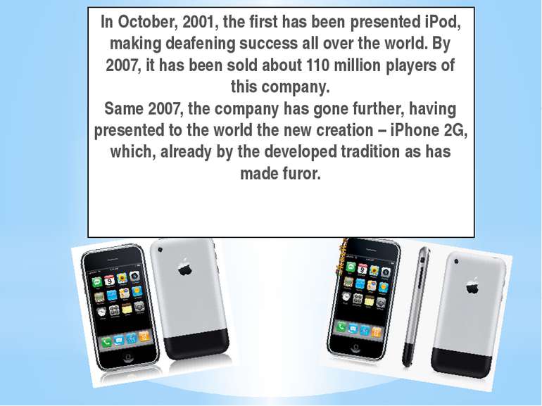 In October, 2001, the first has been presented iPod, making deafening success...