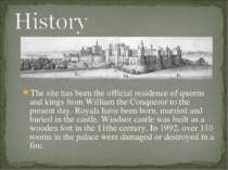 The site has been the official residence of queens and kings from William the...