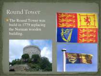 The Round Tower was build in 1779 replacing the Norman wooden building.