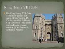 The King Henry VIII Gate is the main gate of the castle. It was built in 1511...