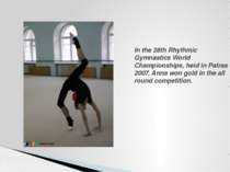 In the 28th Rhythmic Gymnastics World Championships, heid in Patras 2007, Ann...