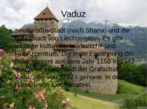 Vaduz zweitgrößte Stadt (nach Shana) und die Hauptstadt von Liechtenstein. Es...
