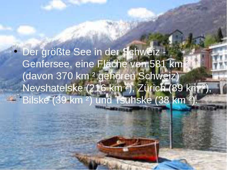 Der größte See in der Schweiz - Genfersee, eine Fläche von 581 km ² (davon 37...