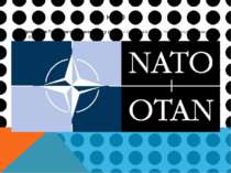 нато Організація Північноатлантичного пакту (НАТО) – створена в 1949 р. Нині ...
