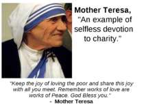 Mother Teresa,  "An example of selfless devotion to charity.” "Keep the joy o...