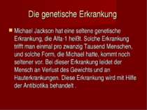 Die genetische Erkrankung Michael Jackson hat eine seltene genetische Erkrank...