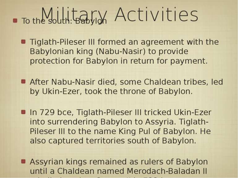 Military Activities To the south: Babylon Tiglath-Pileser III formed an agree...