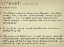 Nineveh is destroyed Nahum 2:1,6: “An attacker advances against you, Nineveh…...